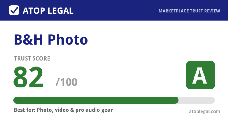 B&H Photo Trust Score: 82 out of 100 (Grade A) - Atop Legal marketplace trust review