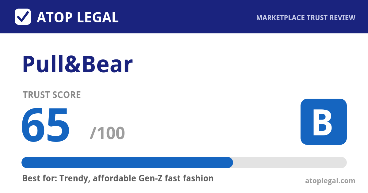 Pull&Bear Trust Score: 65 out of 100 (Grade B) - Atop Legal marketplace trust review